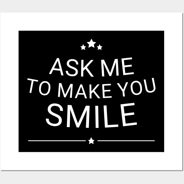 Ask Me To Make You Smile Wall Art by Lasso Print